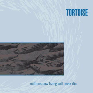 TORTOISE - millions now living never die - VINYL LP (black)