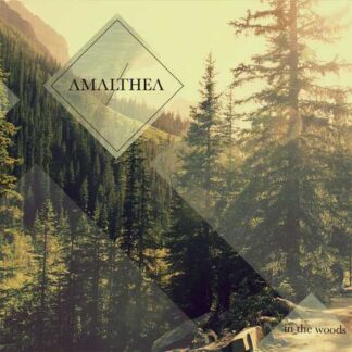 AMALTHEA - in the woods