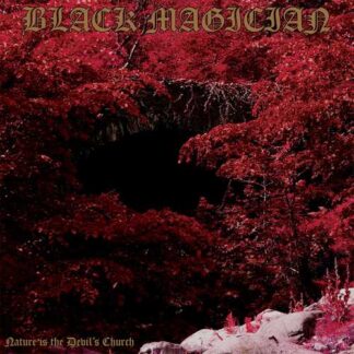 BLACK MAGICIAN - nature is the devil's church