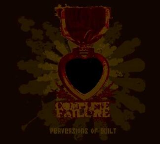 COMPLETE FAILURE - perversions of guilt