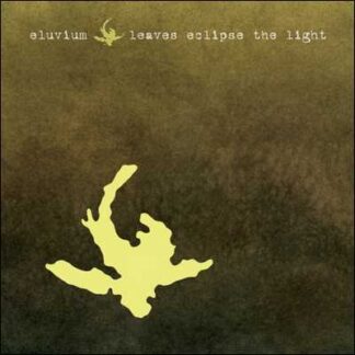 ELUVIUM - leaves eclipse the light