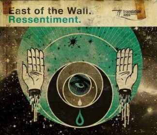 EAST OF THE WALL - ressentiment.