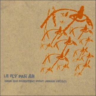 FLY PAN AM, LE - ceux qui inventent n'ont jamais vécu (?)