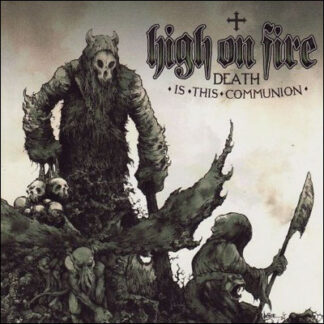 HIGH ON FIRE - death is this communion - CD