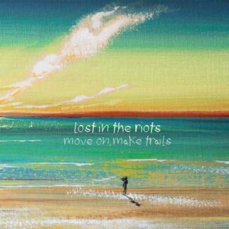 LOST IN THE RIOTS - move on make trails