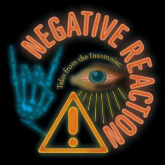 NEGATIVE REACTION - tales from the insomniac