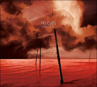 PELICAN - what we all come to need - CD digipack