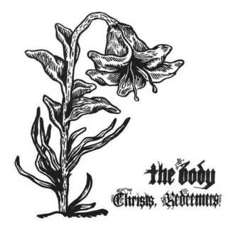 THE BODY - christs, redeemers - VINYL 2xLP (clear)