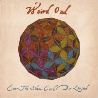 WEIRD OWL - ever the silver cord be loosed - CD digisleeve