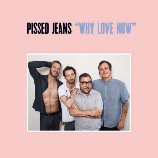PISSED JEANS - why love now - CD digisleeve