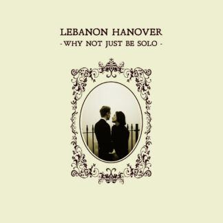 LEBANON HANOVER - why not just be solo - VINYL LP (black)