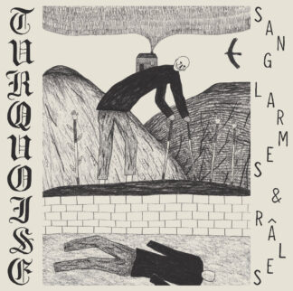 TURQUOISE - sang, larmes & rales - VINYL LP (black)