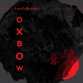 OXBOW - love's holiday - CD digipack
