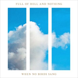 FULL OF HELL - when no birds sang (with NOTHING) - CD