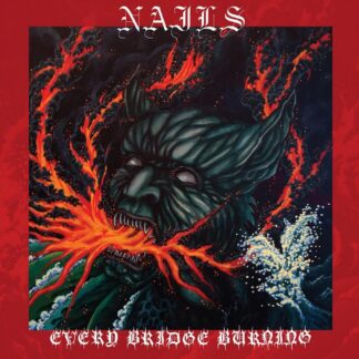 NAILS - every bridge burning - CD
