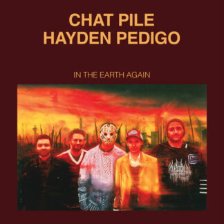 CHAT PILE - in the earth again (with HAYDEN PEDIGO) - CD digisleeve