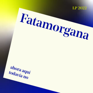 FATAMORGANA - ahora aqui, todavia no - VINYL LP (black)