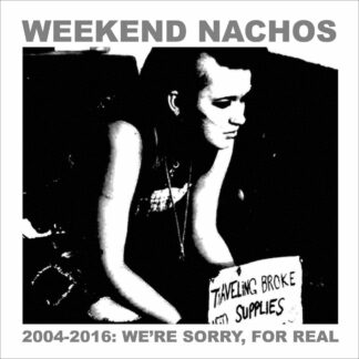 WEEKEND NACHOS - 2004-2016: we're sorry, for real - 2xCD digipack