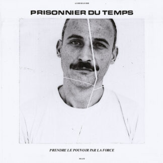 PRISONNIER DU TEMPS - prendre le pouvoir par la force - VINYL LP (black)